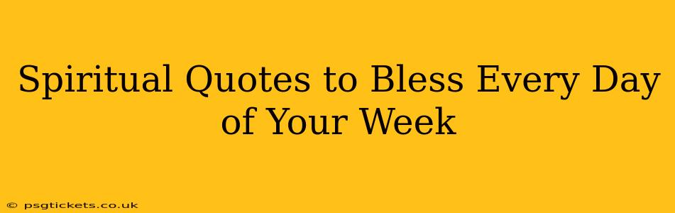 Spiritual Quotes to Bless Every Day of Your Week
