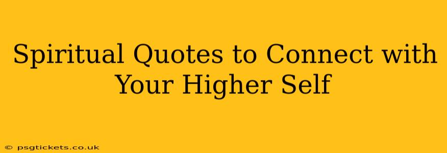 Spiritual Quotes to Connect with Your Higher Self