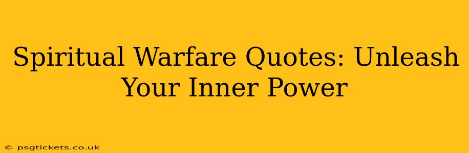 Spiritual Warfare Quotes: Unleash Your Inner Power