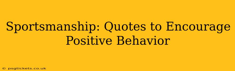 Sportsmanship: Quotes to Encourage Positive Behavior