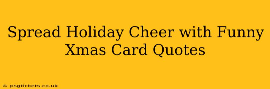 Spread Holiday Cheer with Funny Xmas Card Quotes