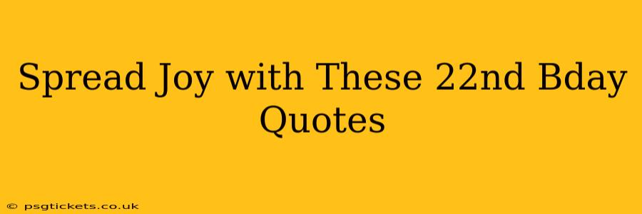 Spread Joy with These 22nd Bday Quotes