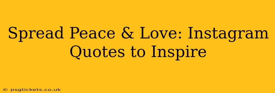 Spread Peace & Love: Instagram Quotes to Inspire