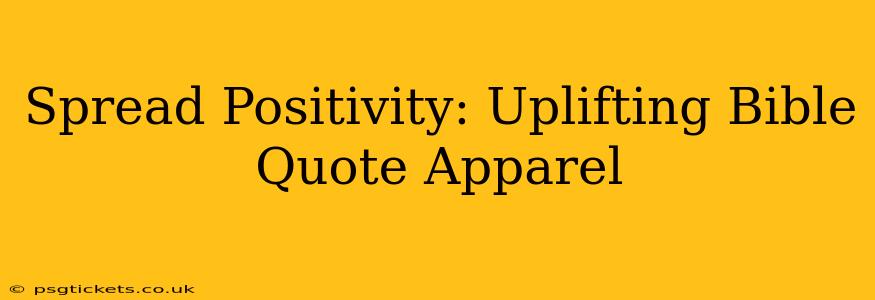 Spread Positivity: Uplifting Bible Quote Apparel