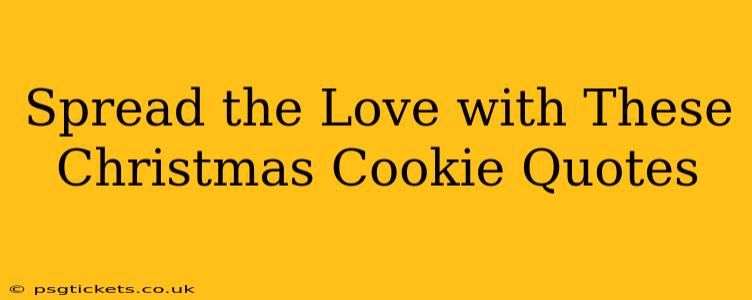 Spread the Love with These Christmas Cookie Quotes