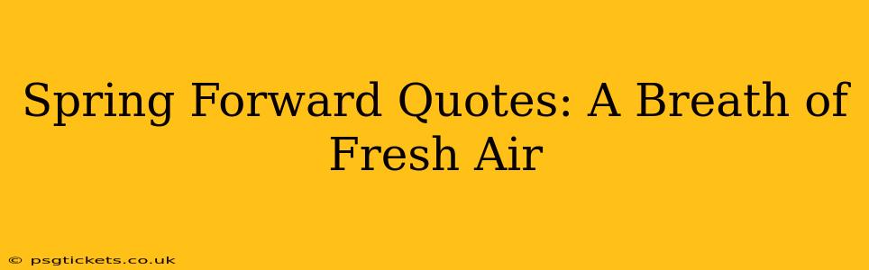 Spring Forward Quotes: A Breath of Fresh Air