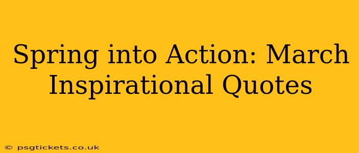 Spring into Action: March Inspirational Quotes