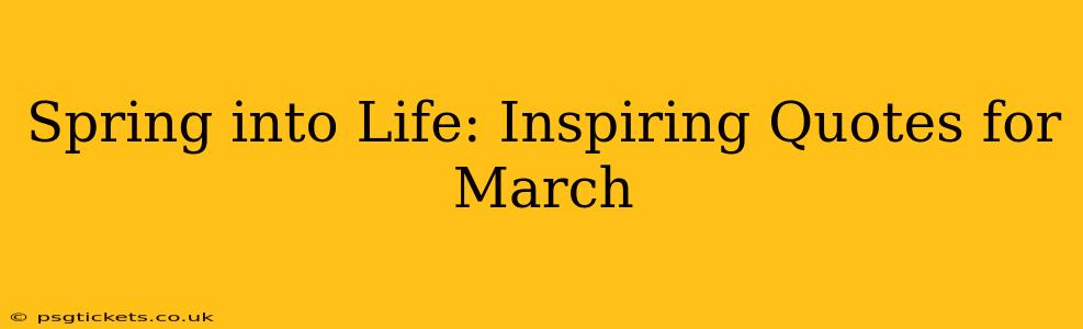 Spring into Life: Inspiring Quotes for March