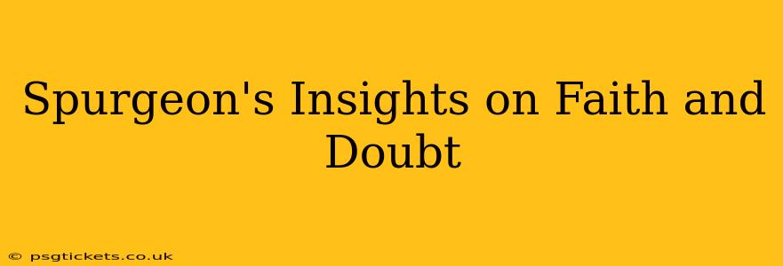 Spurgeon's Insights on Faith and Doubt