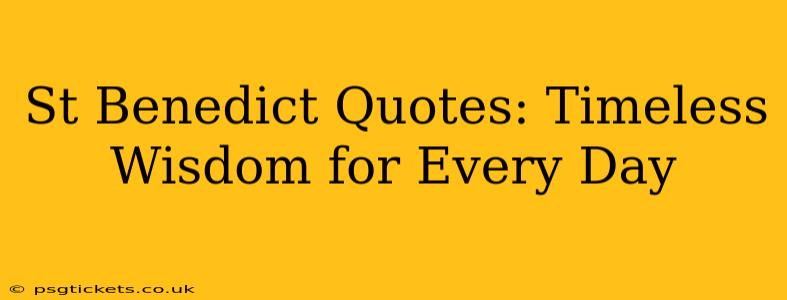 St Benedict Quotes: Timeless Wisdom for Every Day