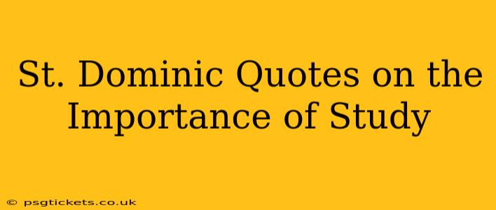 St. Dominic Quotes on the Importance of Study