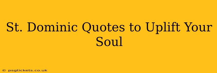 St. Dominic Quotes to Uplift Your Soul
