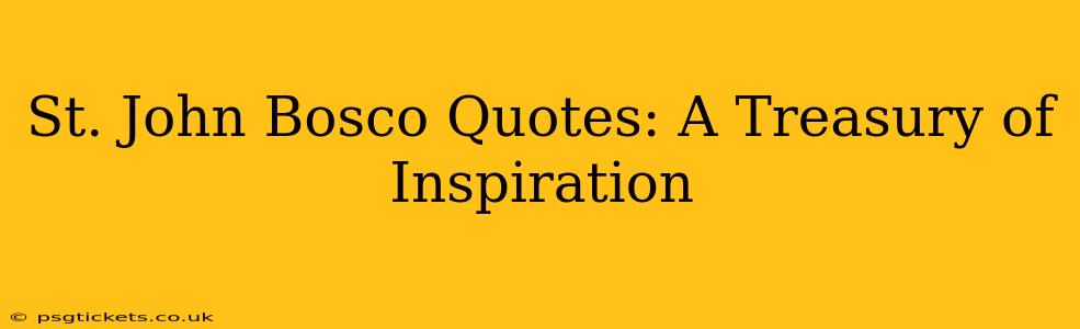 St. John Bosco Quotes: A Treasury of Inspiration