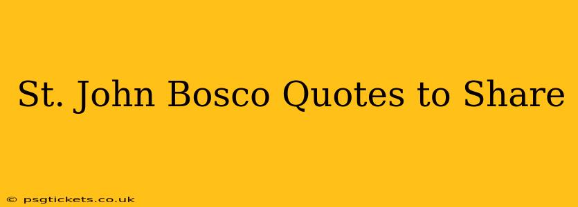St. John Bosco Quotes to Share