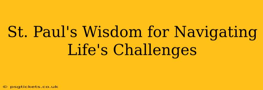 St. Paul's Wisdom for Navigating Life's Challenges
