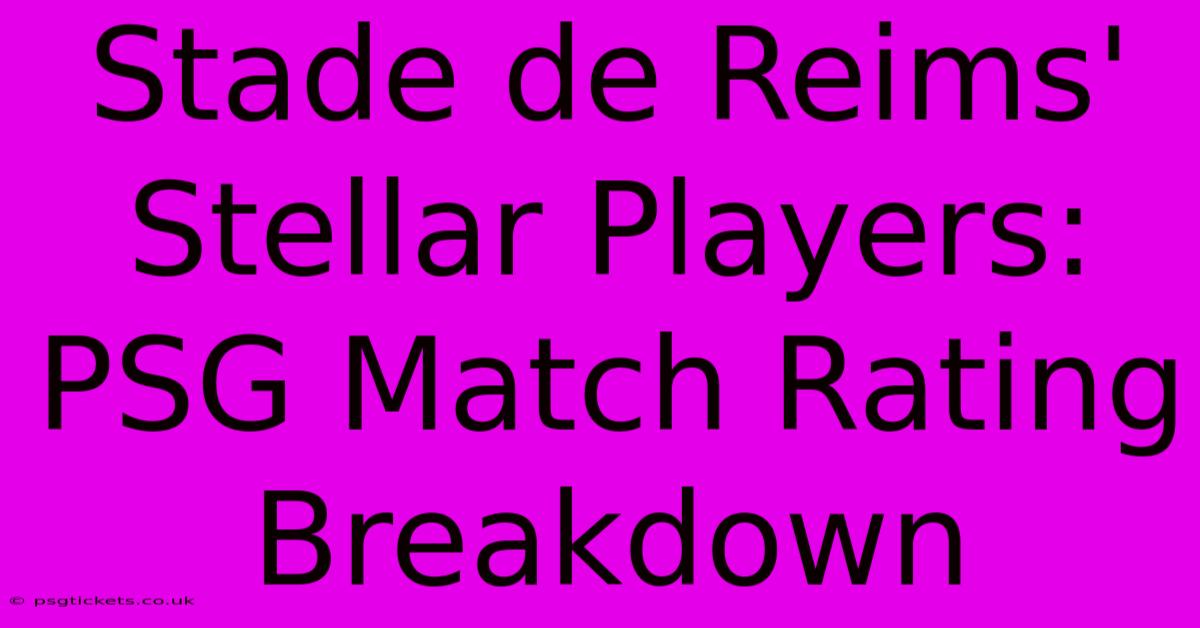 Stade De Reims' Stellar Players: PSG Match Rating Breakdown