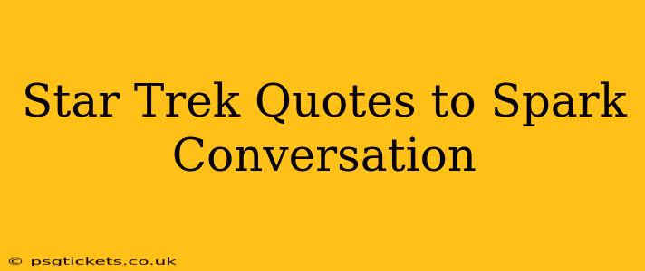 Star Trek Quotes to Spark Conversation