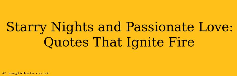 Starry Nights and Passionate Love: Quotes That Ignite Fire