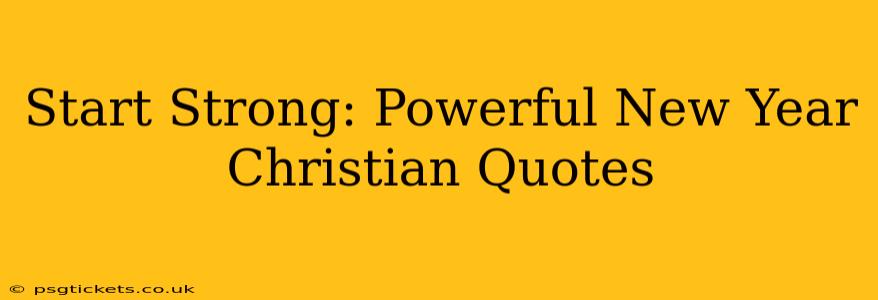 Start Strong: Powerful New Year Christian Quotes