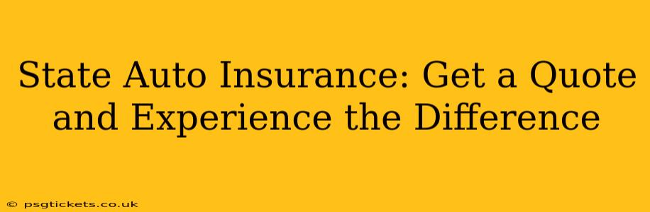 State Auto Insurance: Get a Quote and Experience the Difference