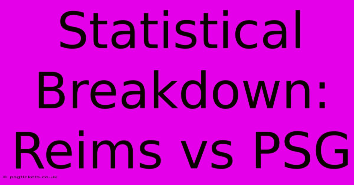 Statistical Breakdown: Reims Vs PSG