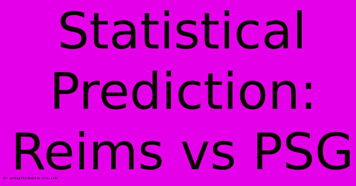 Statistical Prediction: Reims Vs PSG