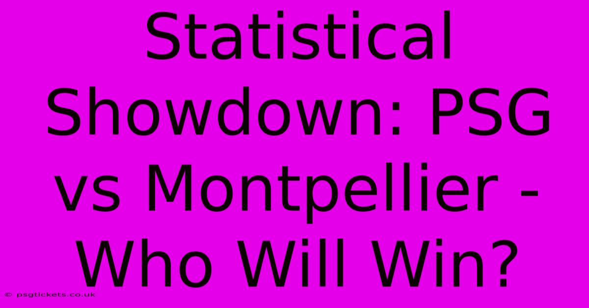 Statistical Showdown: PSG Vs Montpellier - Who Will Win?