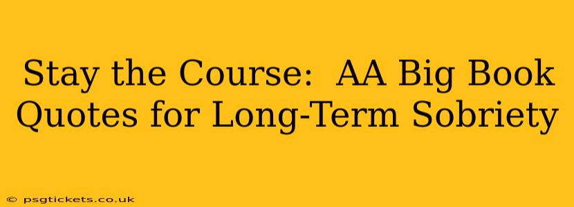 Stay the Course:  AA Big Book Quotes for Long-Term Sobriety