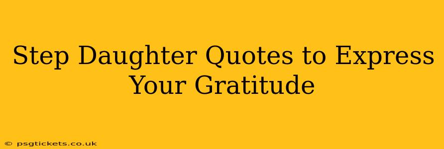 Step Daughter Quotes to Express Your Gratitude