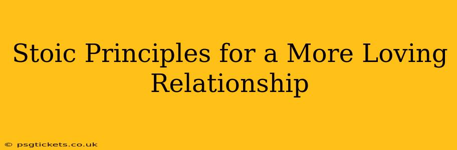 Stoic Principles for a More Loving Relationship