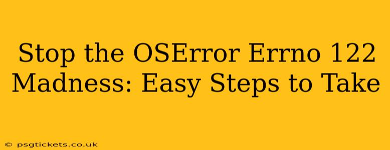 Stop the OSError Errno 122 Madness: Easy Steps to Take