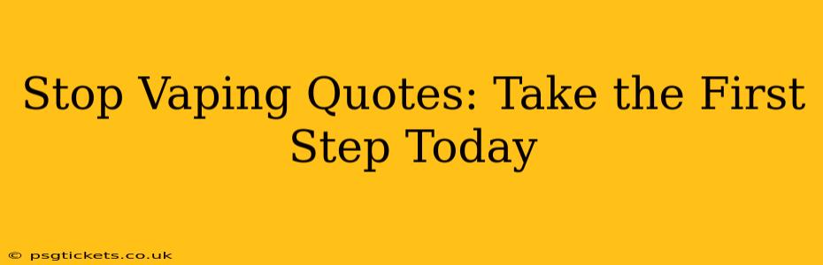 Stop Vaping Quotes: Take the First Step Today