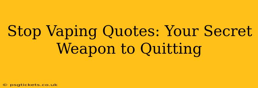 Stop Vaping Quotes: Your Secret Weapon to Quitting