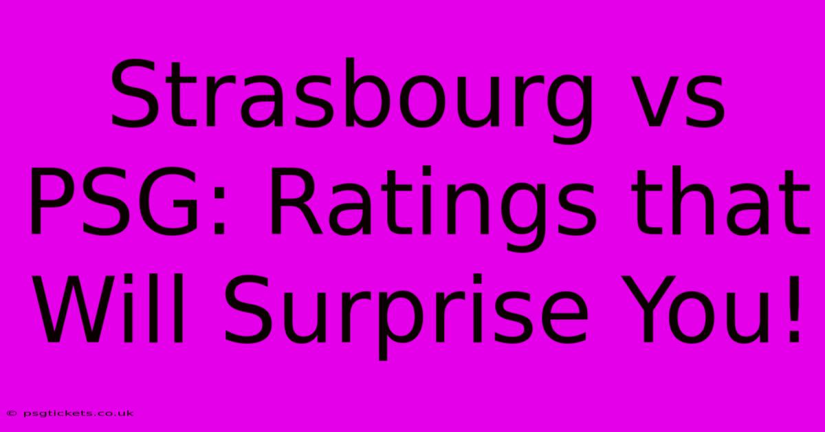 Strasbourg Vs PSG: Ratings That Will Surprise You!