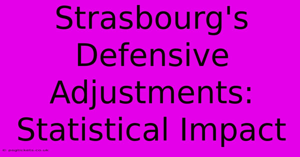 Strasbourg's Defensive Adjustments: Statistical Impact