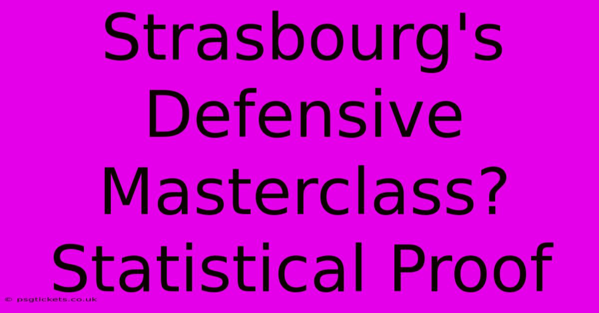 Strasbourg's Defensive Masterclass? Statistical Proof