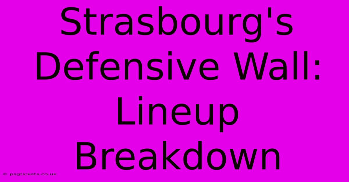 Strasbourg's Defensive Wall: Lineup Breakdown