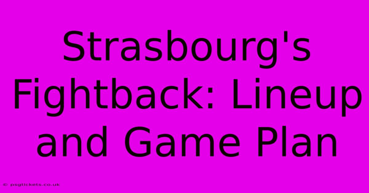 Strasbourg's Fightback: Lineup And Game Plan