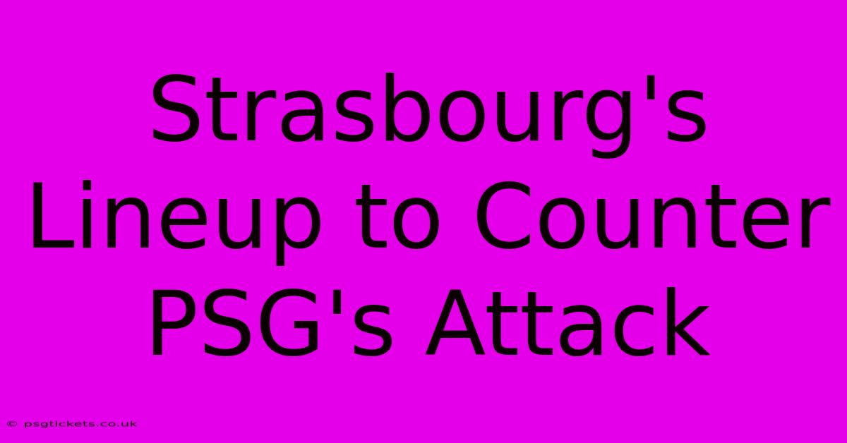 Strasbourg's Lineup To Counter PSG's Attack