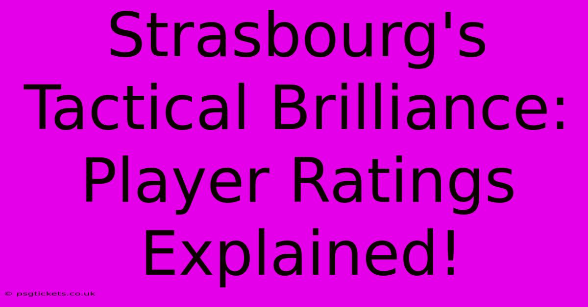 Strasbourg's Tactical Brilliance: Player Ratings Explained!