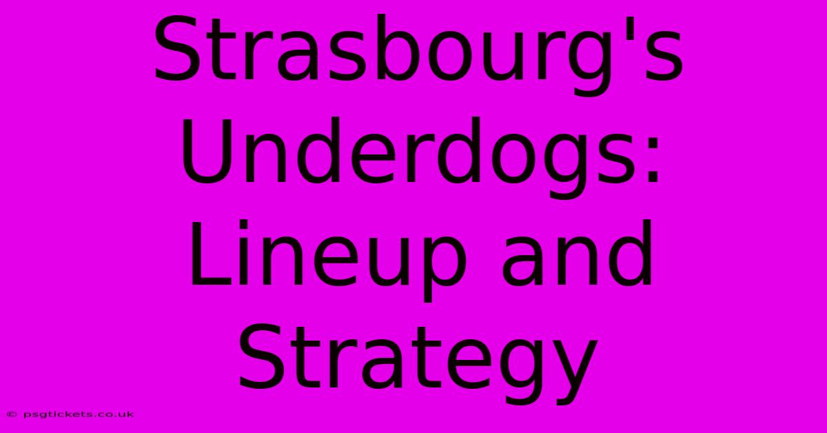 Strasbourg's Underdogs: Lineup And Strategy