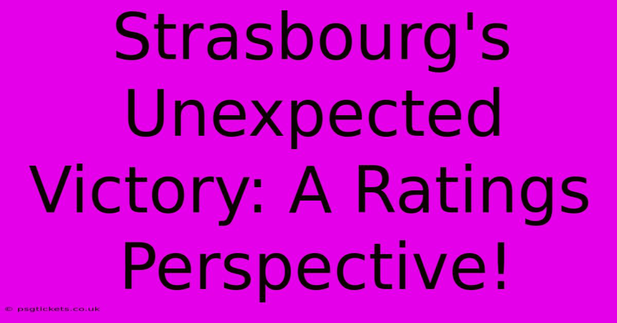 Strasbourg's Unexpected Victory: A Ratings Perspective!