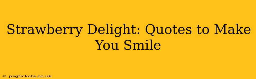 Strawberry Delight: Quotes to Make You Smile