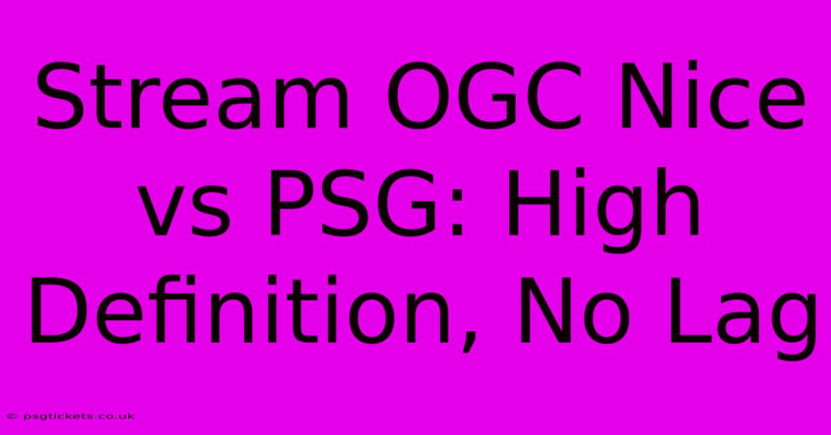 Stream OGC Nice Vs PSG: High Definition, No Lag