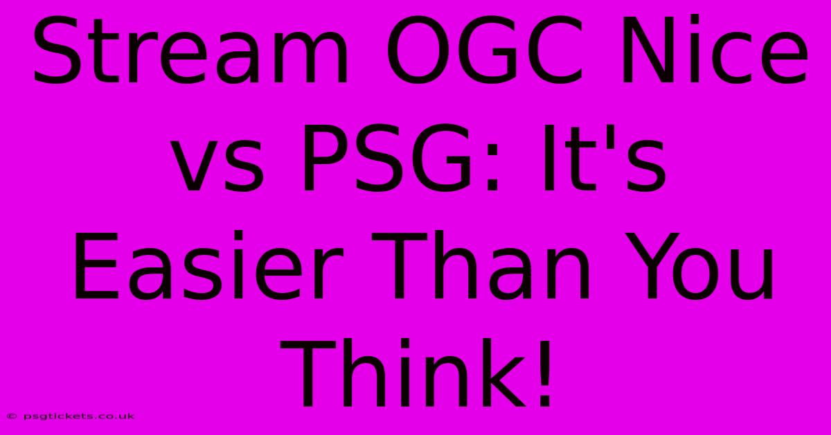 Stream OGC Nice Vs PSG: It's Easier Than You Think!