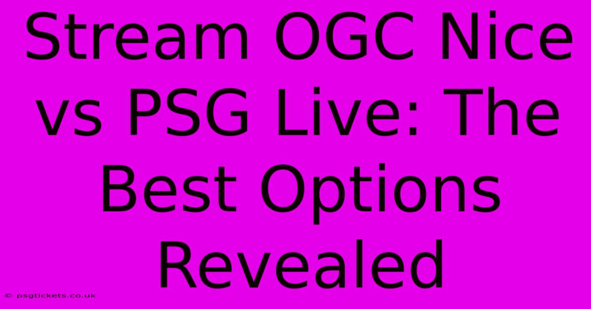 Stream OGC Nice Vs PSG Live: The Best Options Revealed