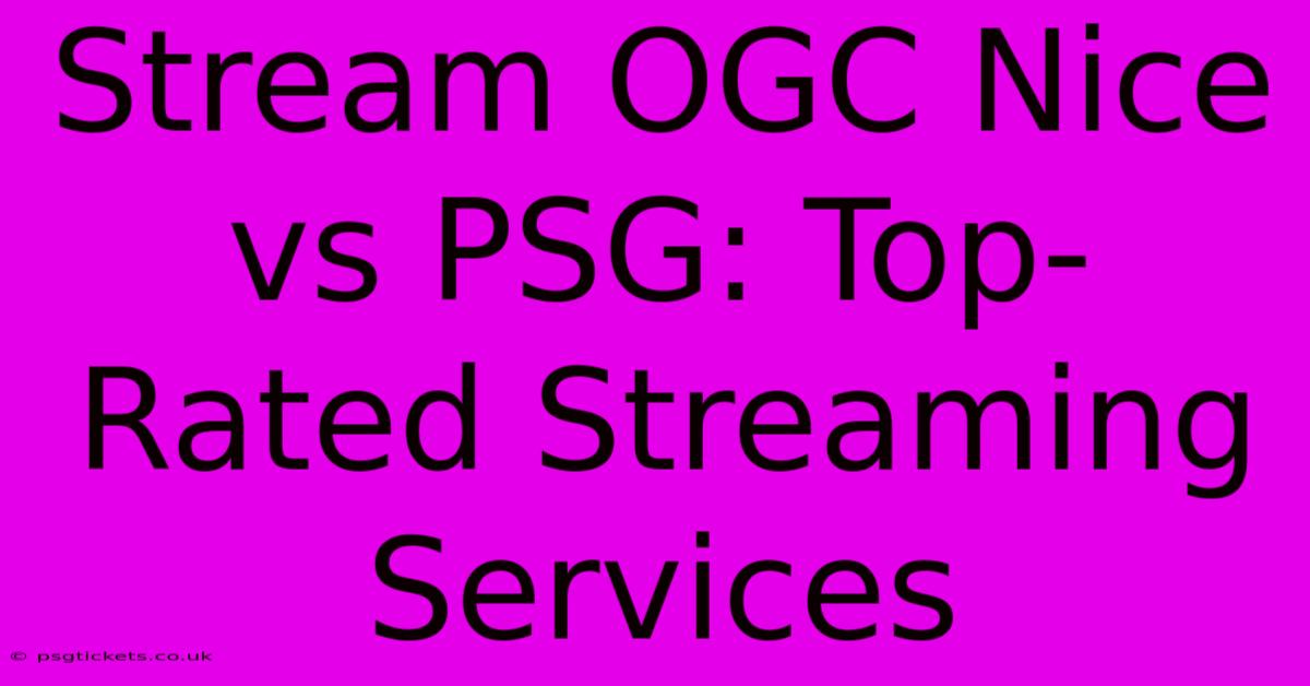 Stream OGC Nice Vs PSG: Top-Rated Streaming Services