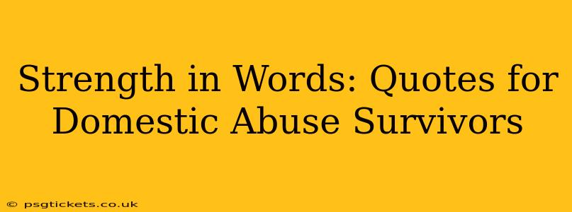 Strength in Words: Quotes for Domestic Abuse Survivors