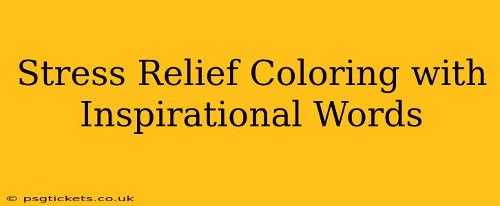 Stress Relief Coloring with Inspirational Words