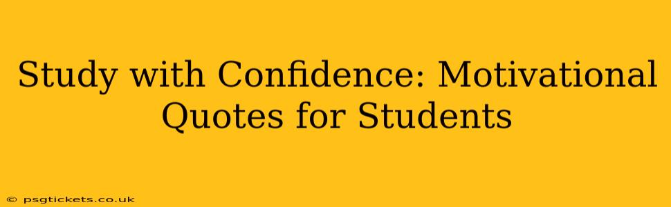 Study with Confidence: Motivational Quotes for Students